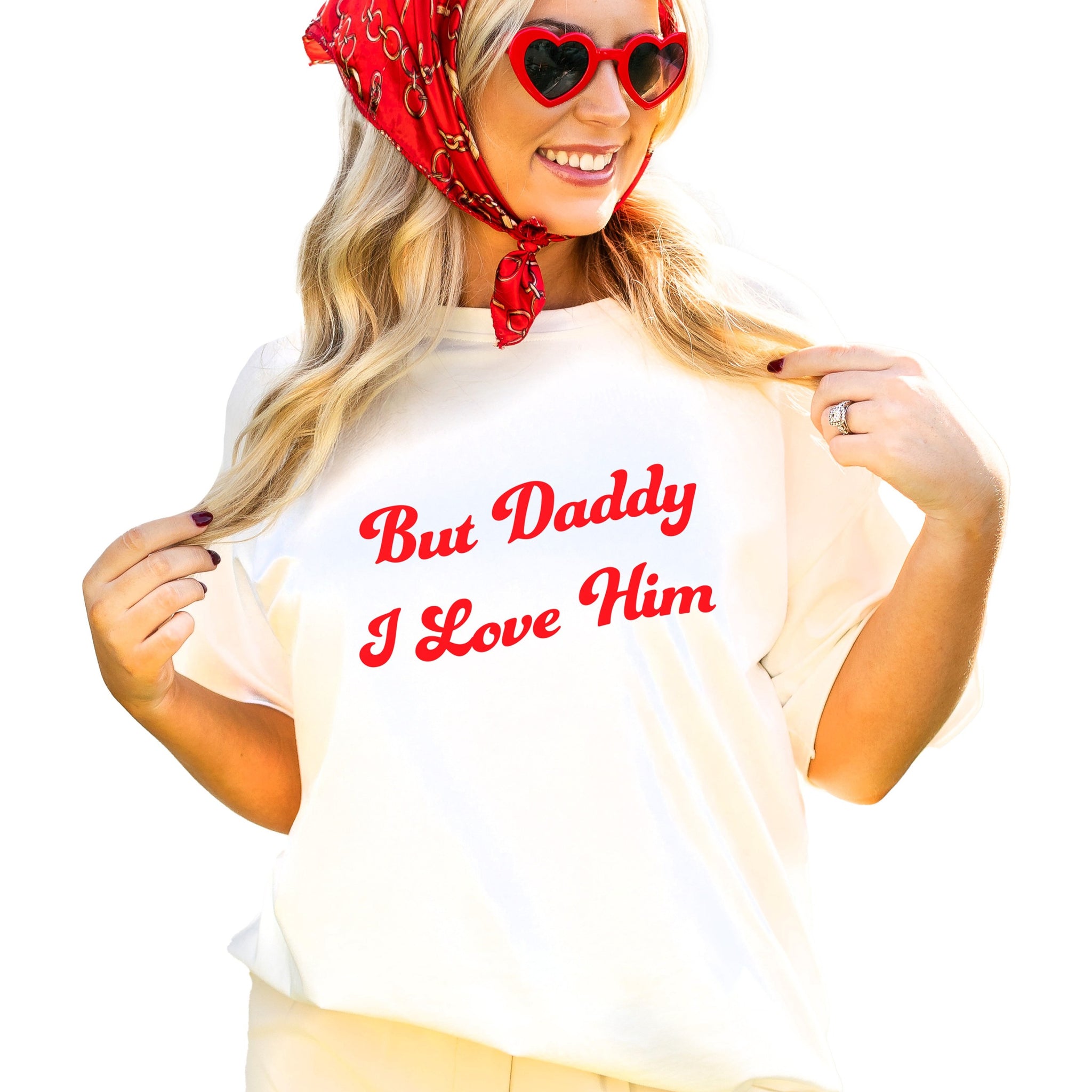 But Daddy I Love Him on White Tee Shirt